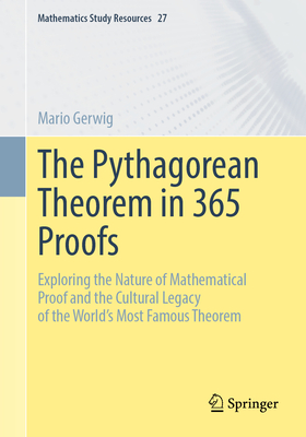 The Pythagorean Theorem in 365 Proofs: Exploring the Nature of ...