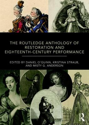 The Routledge Anthology of Restoration and Eighteenth-Century Performance The Routledge Anthology of Restoration and Eighteenth-Century Performance cover