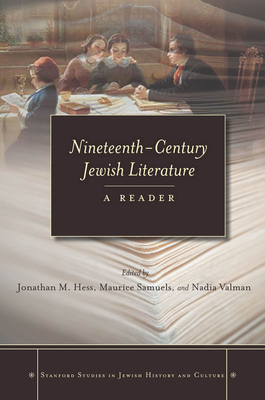 Nineteenth-Century Jewish Literature: A Reader (Stanford Studies in Jewish History and Culture) By Jonathan M. Hess (Editor), Maurice Samuels (Editor), Nadia Vaiman (Editor) Cover Image