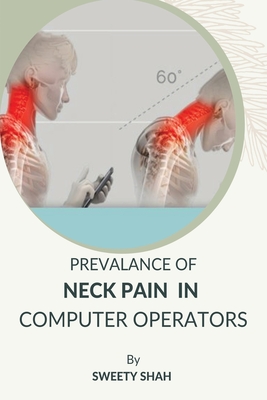 Prevalance of Neck Pain in Computer����operators By Sweety Shahs Cover Image