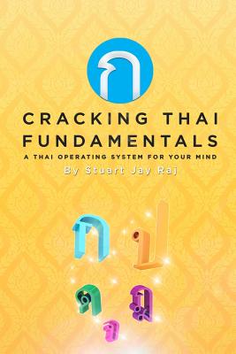 Cracking Thai Fundamentals: A Thai Operating System for your Mind By Stuart Jay Raj Cover Image