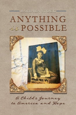 Anything Is Possible: A Child's Journey to America and Hope By Barbara Stock Cover Image