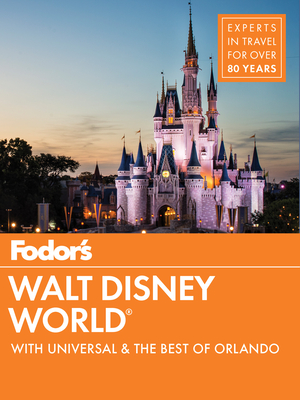 Fodor's Walt Disney World: With Universal & the Best of Orlando (Full-Color Travel Guide #9)