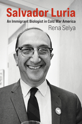 Salvador Luria: An Immigrant Biologist in Cold War America