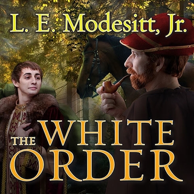 The White Order (Saga of Recluce #8) By L. E. Modesitt, Kirby Heyborne (Read by) Cover Image