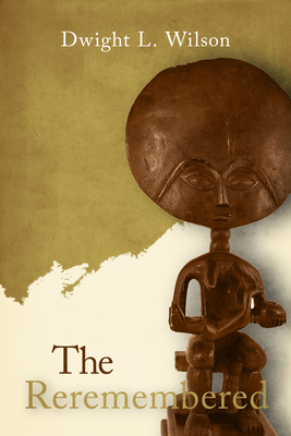 The Re-Remembered By Dwight Wilson Cover Image