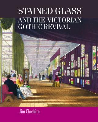 Stained Glass and the Victorian Gothic Revival (Studies in Design and Material Culture) Cover Image