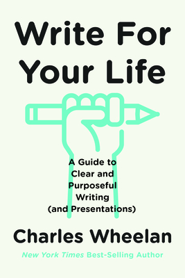 Write for Your Life: A Guide to Clear and Purposeful Writing (and Presentations) Cover Image