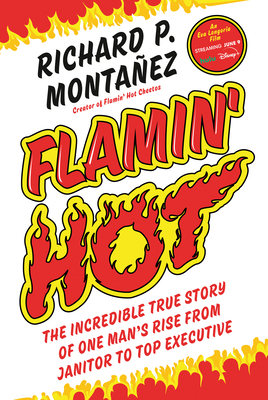 Flamin' Hot: The Incredible True Story of One Man's Rise from Janitor to Top Executive Cover Image