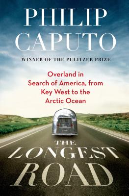 Cover Image for The Longest Road: Overland in Search of America from Key West to the Arctic Ocean