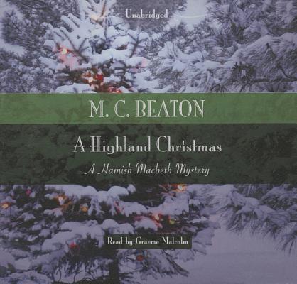 A Highland Christmas Lib/E (Hamish Macbeth Mysteries #1999) By M. C. Beaton, Graeme Malcolm (Read by) Cover Image