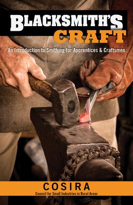 Blacksmith's Craft: An Introduction to Smithing for Apprentices & Craftsmen By Council for Small Industries In Rural Ar Cover Image