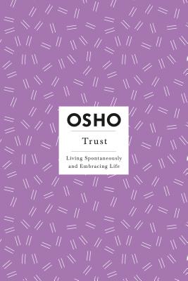 Trust: Living Spontaneously and Embracing Life (Osho Insights for a New Way of Living)