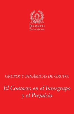 Grupos y Dinámicas de Grupo: El Contacto en el Intergrupo y el Prejuicio Cover Image