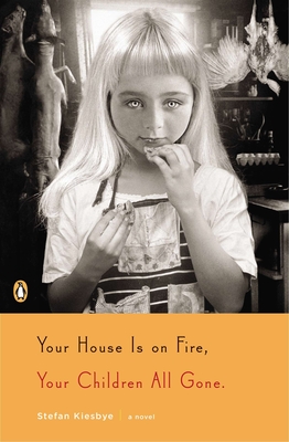 Your House Is on Fire, Your Children All Gone: A Novel