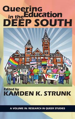 Queering Education in the Deep South (Research in Queer Studies) By Kamden K. Strunk (Editor) Cover Image