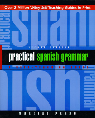 Practical Spanish Grammar: A Self-Teaching Guide (Wiley Self-Teaching Guides #170) Cover Image