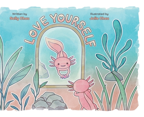 Love Yourself By Sally Chau, Julie Chau (Illustrator) Cover Image