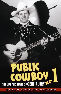 Public Cowboy No. 1: The Life and Times of Gene Autry Cover Image