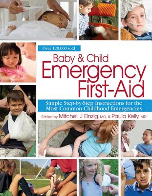 Baby & Child Emergency First Aid: Simple Step-By-Step Instructions for the Most Common Childhood Emergencies Cover Image