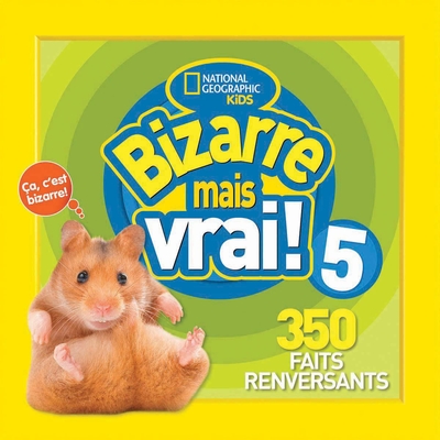 National Geographic Kids: Bizarre Mais Vrai! 5 By National Geographic Kids Cover Image