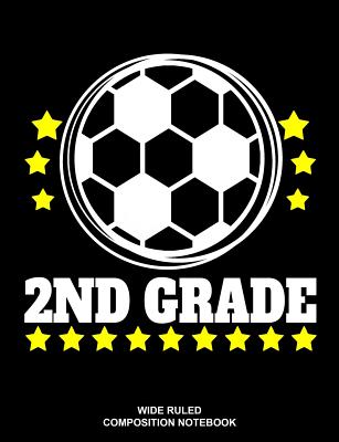2nd Grade Wide Ruled Composition Notebook: Soccer Ball Elementary Workbook Cover Image