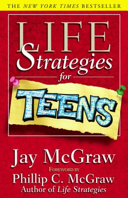 Life Strategies For Teens By Jay McGraw Cover Image