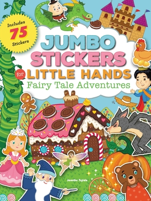 Jumbo Stickers for Little Hands: Fairy Tale Adventures: Includes 75 Stickers By Jomike Tejido Cover Image
