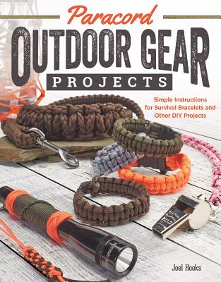 Paracord Outdoor Gear Projects: Simple Instructions for Survival Bracelets and Other DIY Projects By Pepperell Braiding Company, Joel Hooks Cover Image