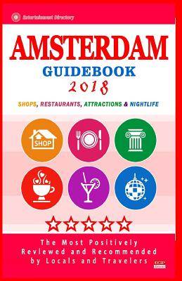Amsterdam Guidebook 2018: Shops, Restaurants, Entertainment and Nightlife in Amsterdam (City Guidebook 2018) Cover Image