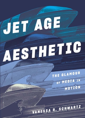 Jet Age Aesthetic: The Glamour of Media in Motion