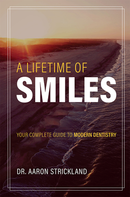 A Lifetime of Smiles: Your Complete Guide to Modern Dentistry Cover Image