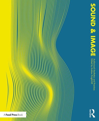 Sound and Image: Aesthetics and Practices By Andrew Knight-Hill (Editor) Cover Image
