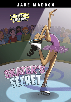 Skater's Secret: Champion Edition (Jake Maddox Sports Stories: Champion Editions)