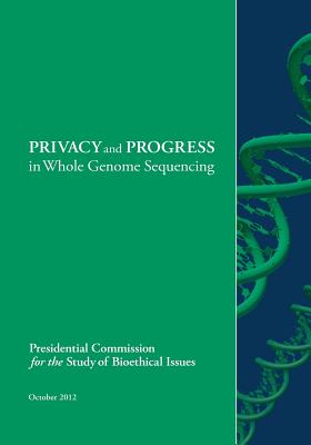 PRIVACY and PROGRESS in Whole Genome Sequencing By Presidential Commission for the Study of Cover Image