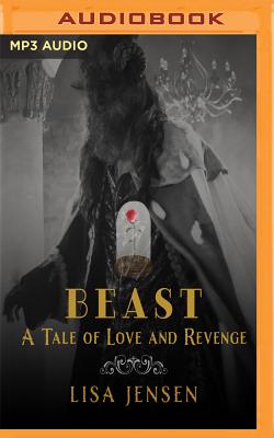 Beast: A Tale of Love and Revenge By Lisa Jensen, Lucy James (Read by) Cover Image