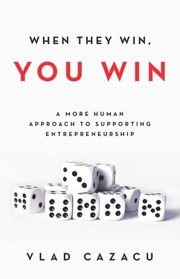 When They Win, You Win: A More Human Approach to Supporting Entrepreneurship Cover Image