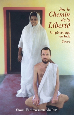 Sur le Chemin de la Liberté 1 By Swami Paramatmananda Puri, Amma (Other), Sri Mata Amritanandamayi Devi (Other) Cover Image