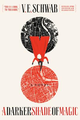 A Darker Shade of Magic: A Novel (Shades of Magic #1) By V. E. Schwab Cover Image