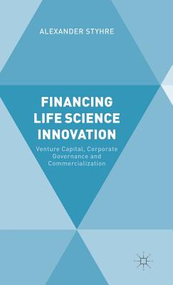 Financing Life Science Innovation: Venture Capital, Corporate Governance and Commercialization Cover Image