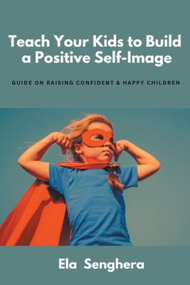 Teach Your Kids to Build a Positive Self Image Cover Image