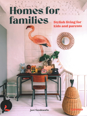 Homes for Families: Stylish Living for Kids and Parents By Joni Vandewalle Cover Image