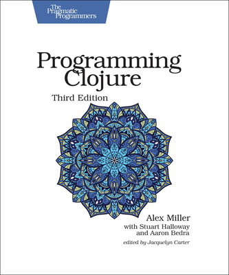 Programming Clojure By Alex Miller, Stuart Halloway, Aaron Bedra Cover Image