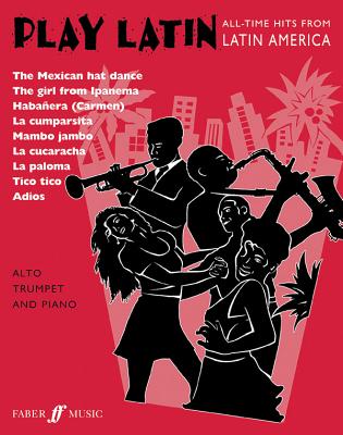 Play Latin Trumpet: All-Time Hits from Latin America (Faber Edition: Play Latin) By Alan Gout (Arranged by) Cover Image