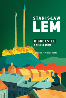 Highcastle: A Remembrance By Stanislaw Lem, Michael Kandel (Translated by) Cover Image