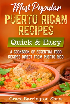 Most Popular Puerto Rican Recipes - Quick & Easy: A Cookbook of Essential Food Recipes Direct from Puerto Rico Cover Image