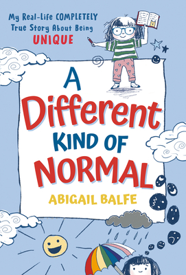 A Different Kind of Normal: My Real-Life COMPLETELY True Story About Being Unique By Abigail Balfe Cover Image