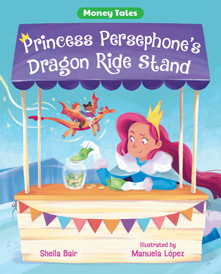 Princess Persephone's Dragon Ride Stand By Sheila Bair, Manuela López (Illustrator) Cover Image