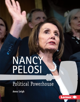 Nancy Pelosi: Political Powerhouse (Gateway Biographies) By Anna Leigh Cover Image