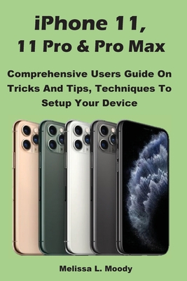 iPhone 11, 11 Pro & Pro Max By Melissa L. Moody Cover Image